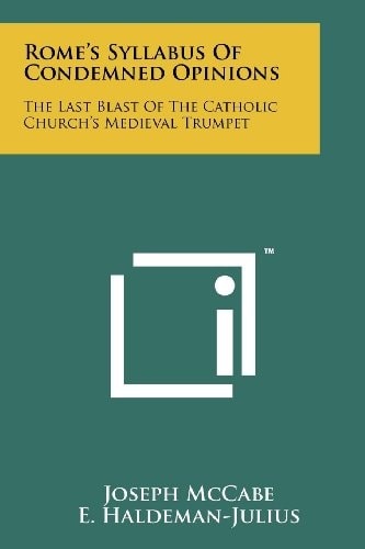 Rome's Syllabus of Condemned Opinions The Last Blast of the Catholic Church's Medieval Trumpet