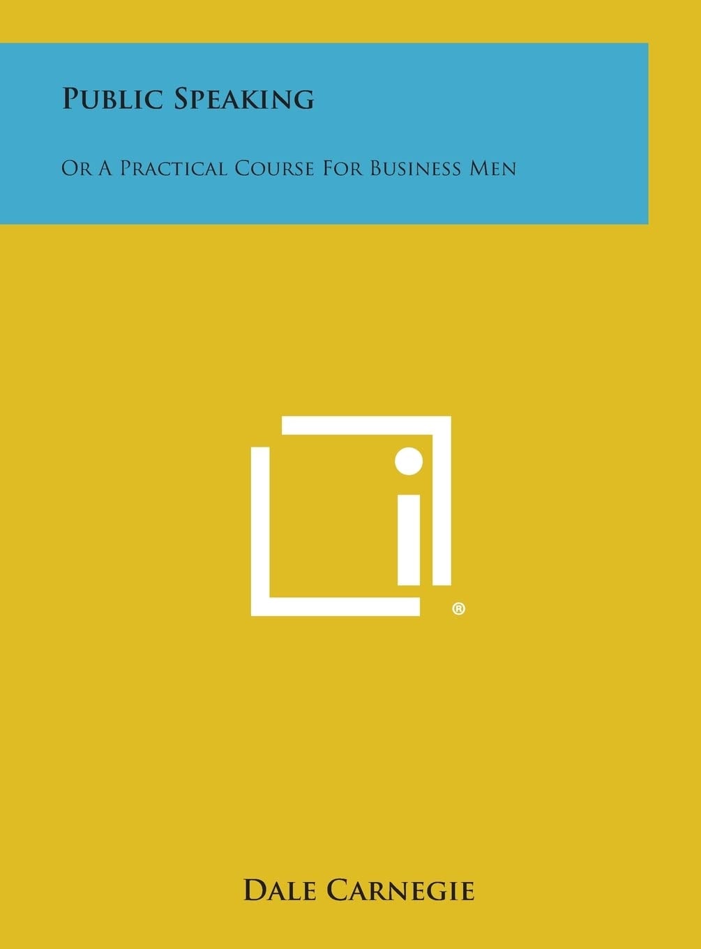 Public Speaking Or a Practical Course for Business Men