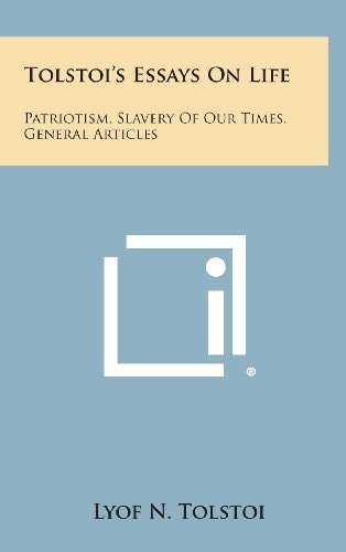 Tolstoi's Essays on Life Patriotism, Slavery of Our Times, General Articles