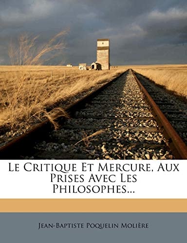 Le Critique Et Mercure, Aux Prises Avec Les Philosophes... (French Edition)
