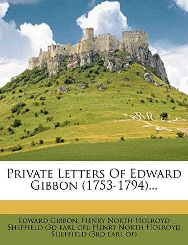 Private Letters of Edward Gibbon