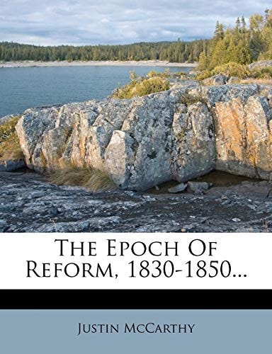The Epoch Of Reform: 1830-1850 (1882)