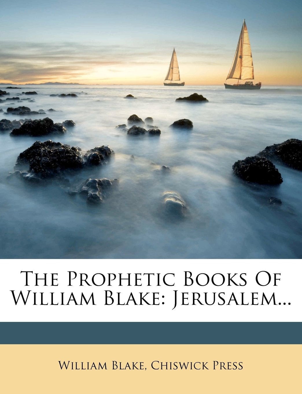 The Prophetic Books Of William Blake: Jerusalem
