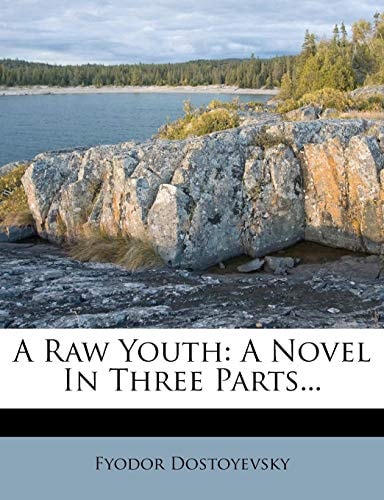 A raw youth, a novel in three parts
