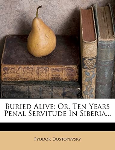 Buried Alive: Or, Ten Years Penal Servitude In Siberia