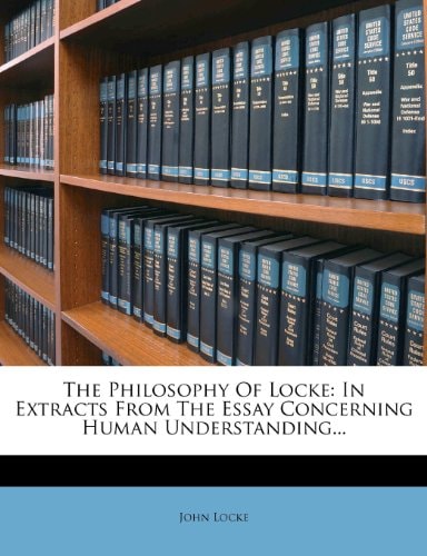 The Philosophy of Locke: In Extracts from the Essay Concerning Human Understanding