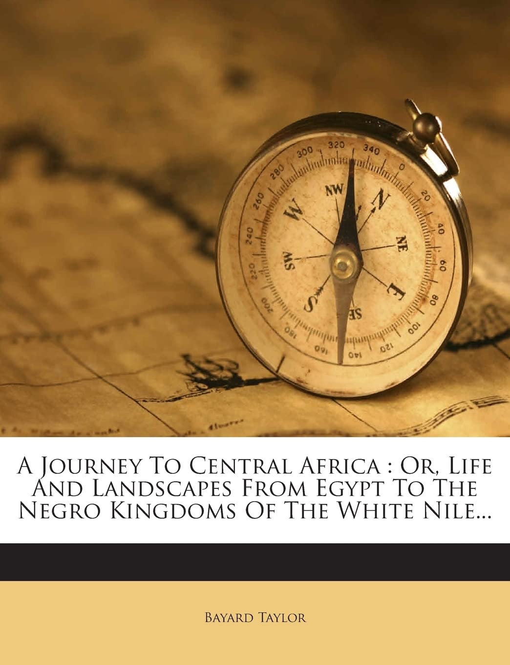 A Journey to Central Africa; Or, Life and Landscapes from Egypt to the Negro Kingdoms of the White Nile