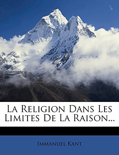 La Religion Dans Les Limites De La Raison (French Edition)
