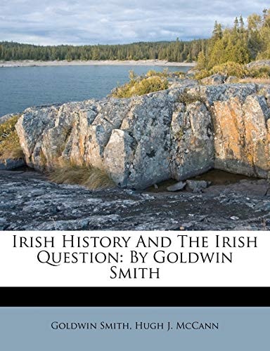 Irish history and the Irish question, by Goldwin Smith