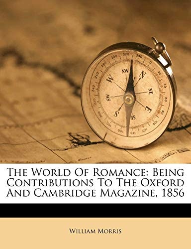 The World of Romance: Being Contributions to the Oxford and Cambridge Magazine 1856