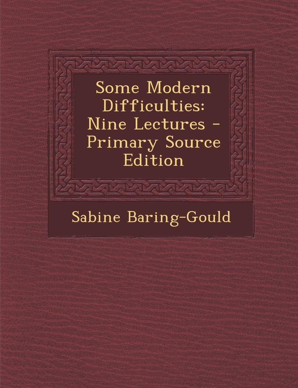 Some Modern Difficulties: Nine Lectures