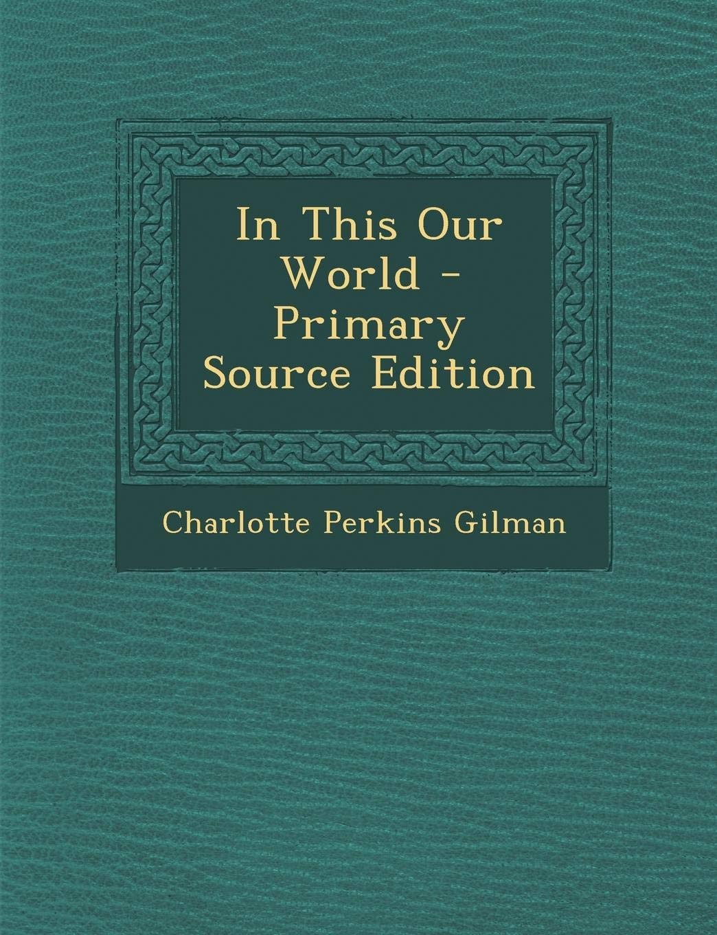In This Our World - Primary Source Edition