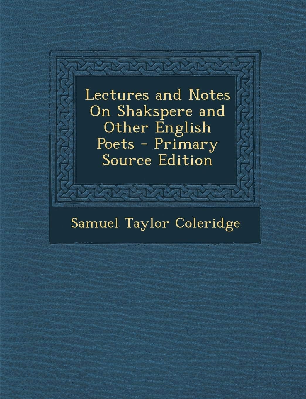 Lectures And Notes On Shakspere And Other English Poets