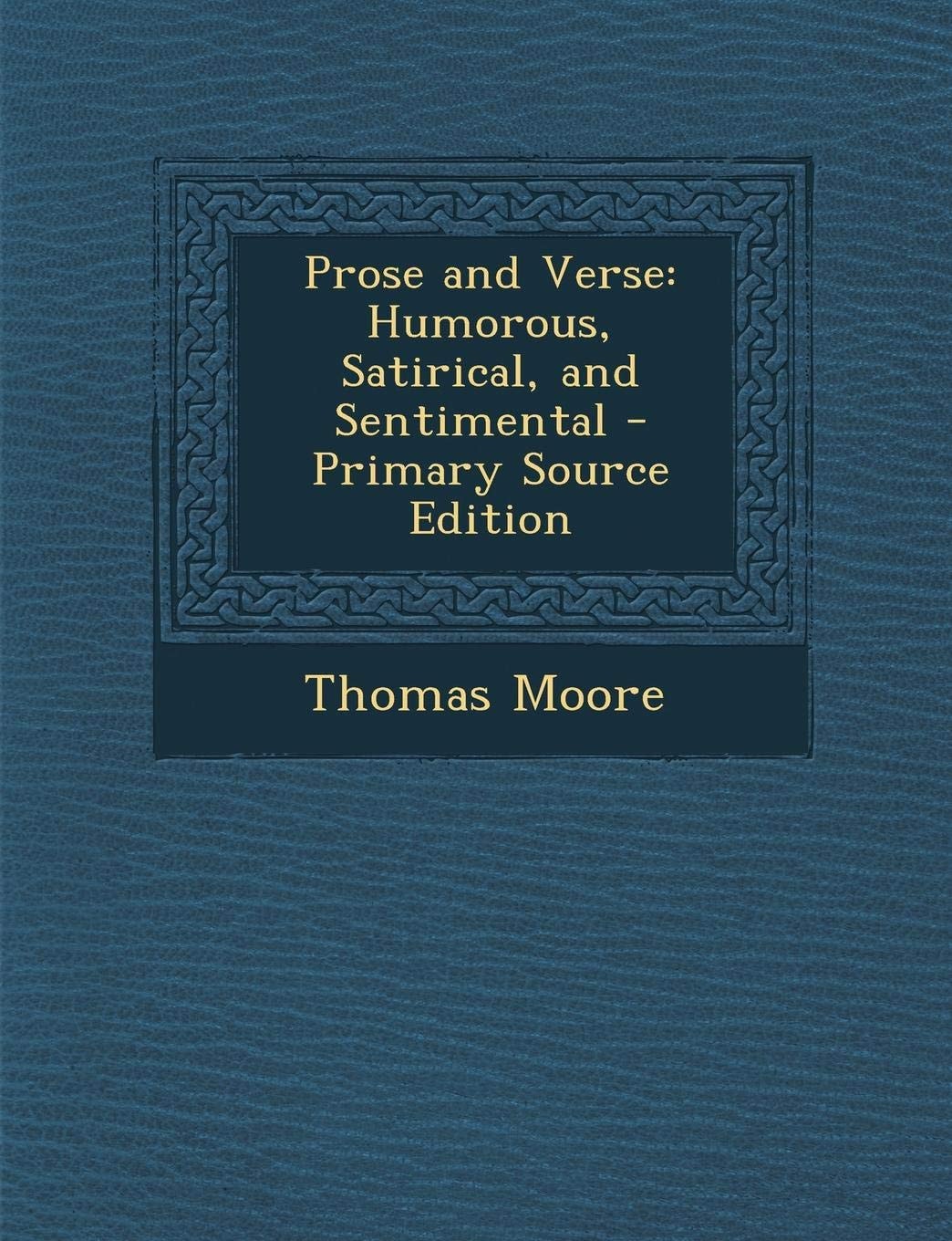 Prose and Verse: Humorous, Satirical, and Sentimental