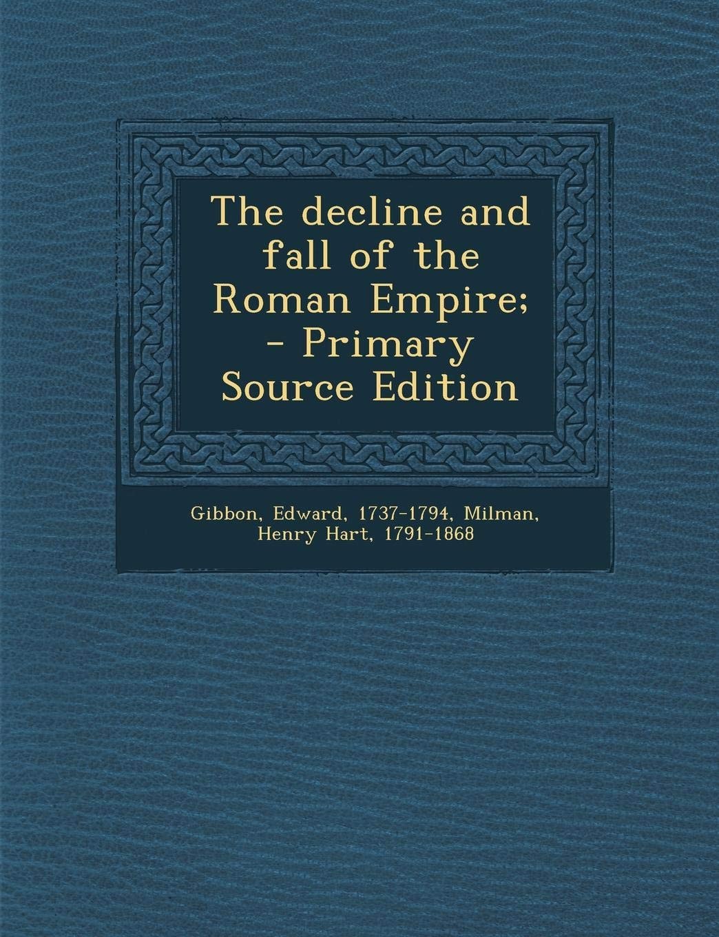 The Decline and Fall of the Roman Empire
