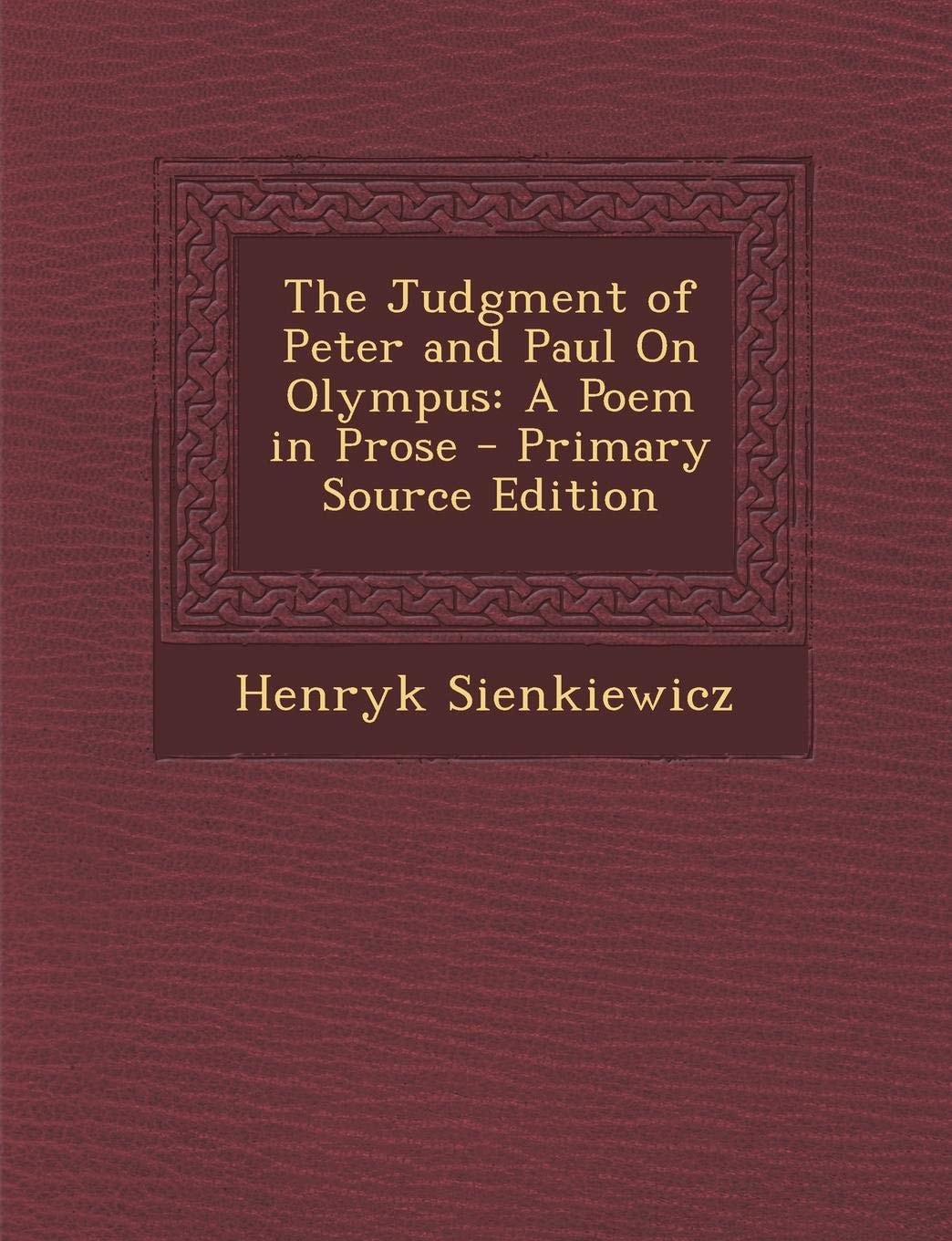 The Judgment of Peter and Paul on Olympus: A Poem in Prose - Primary Source Edition