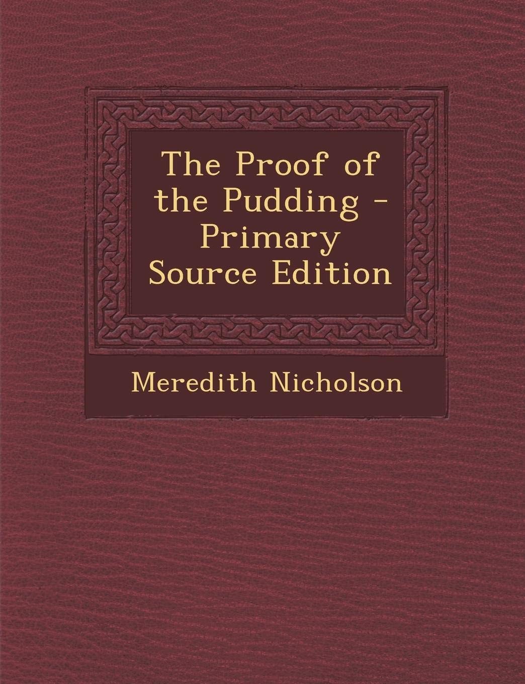The Proof of the Pudding - Primary Source Edition