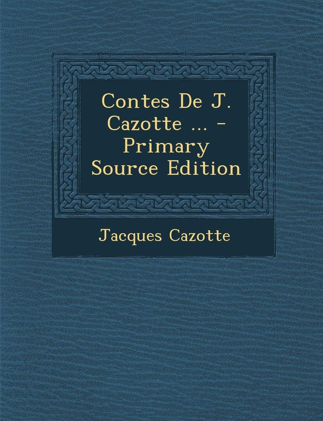 Contes de J. Cazotte ... - Primary Source Edition