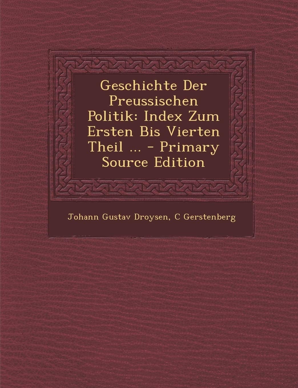 Geschichte Der Preussischen Politik Index Zum Ersten Bis Vierten Theil ... - Primary Source Edition