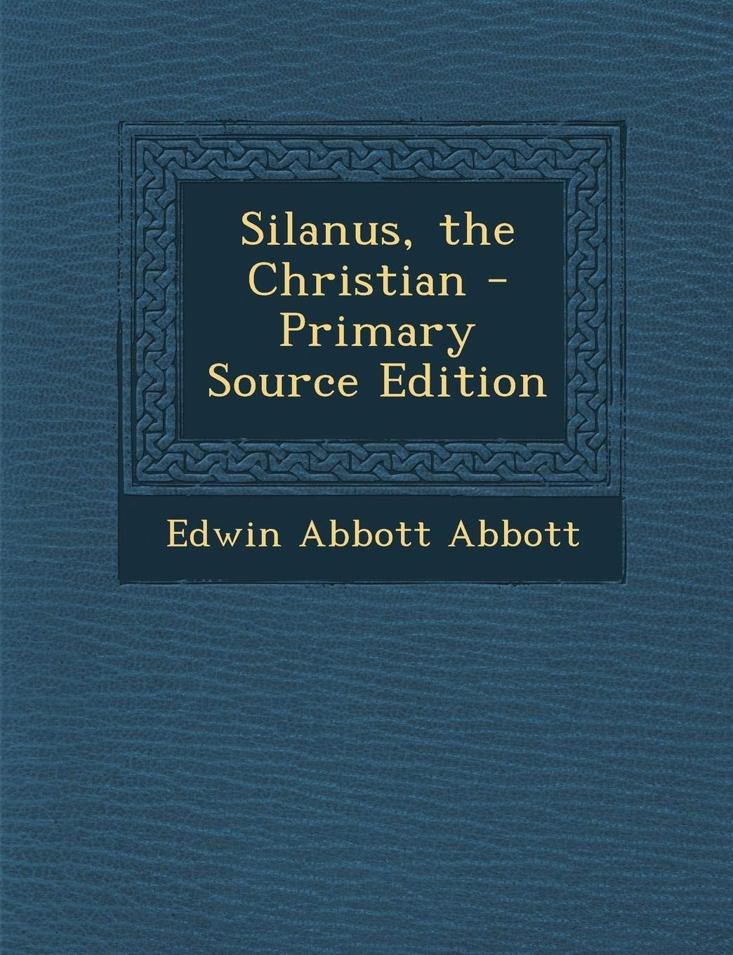 Silanus, the Christian - Primary Source Edition