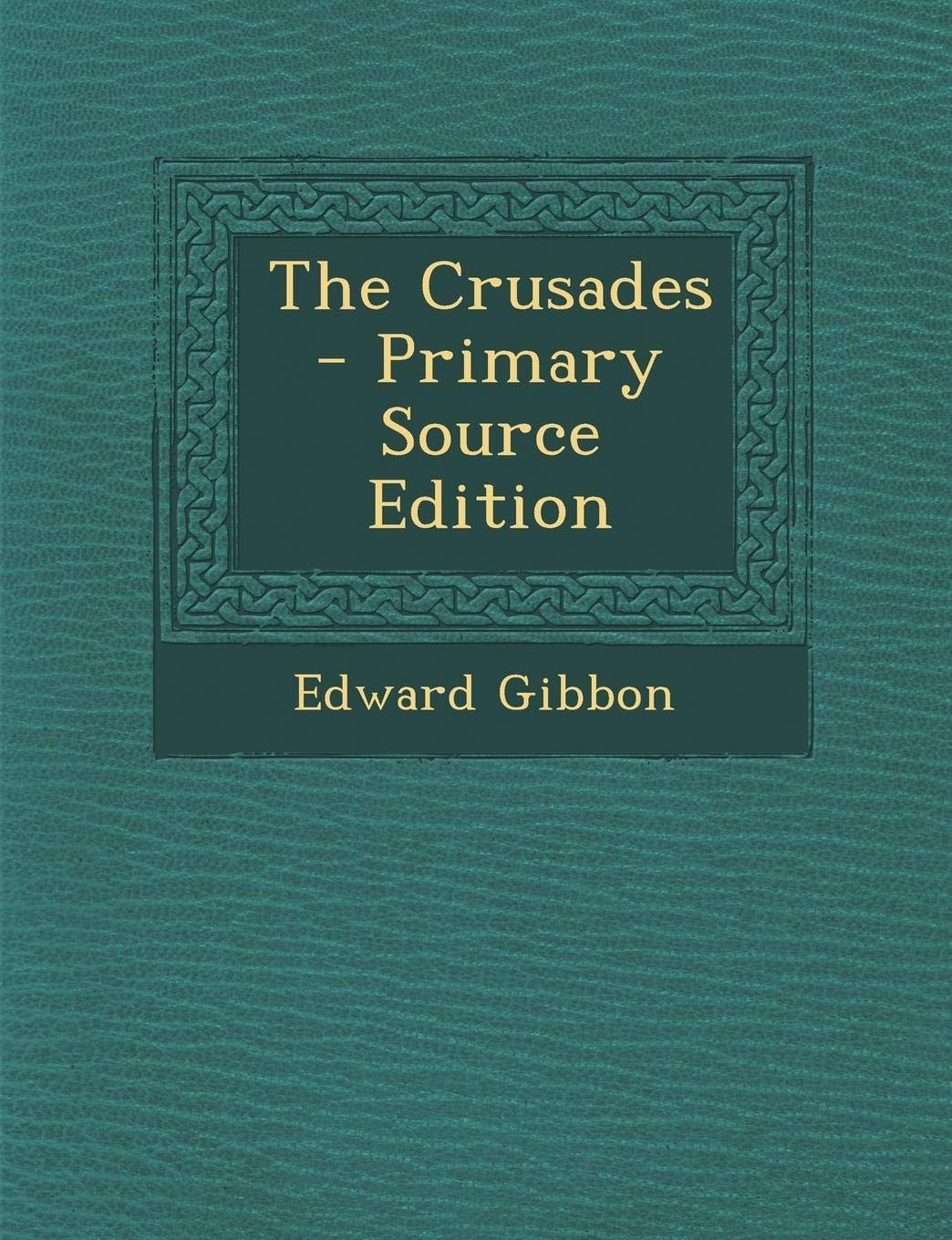 The Crusades - Primary Source Edition