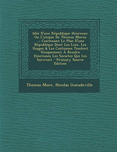 Idee D'une Republique Heureuse Ou L'Utopie de Thomas Morus (1730)