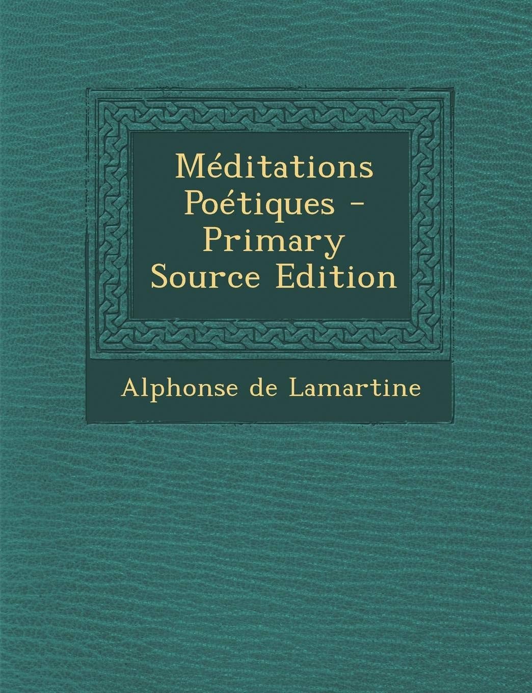 Méditations Poétiques - Primary Source Edition