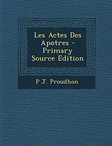 Les Actes Des Apotres - Primary Source Edition