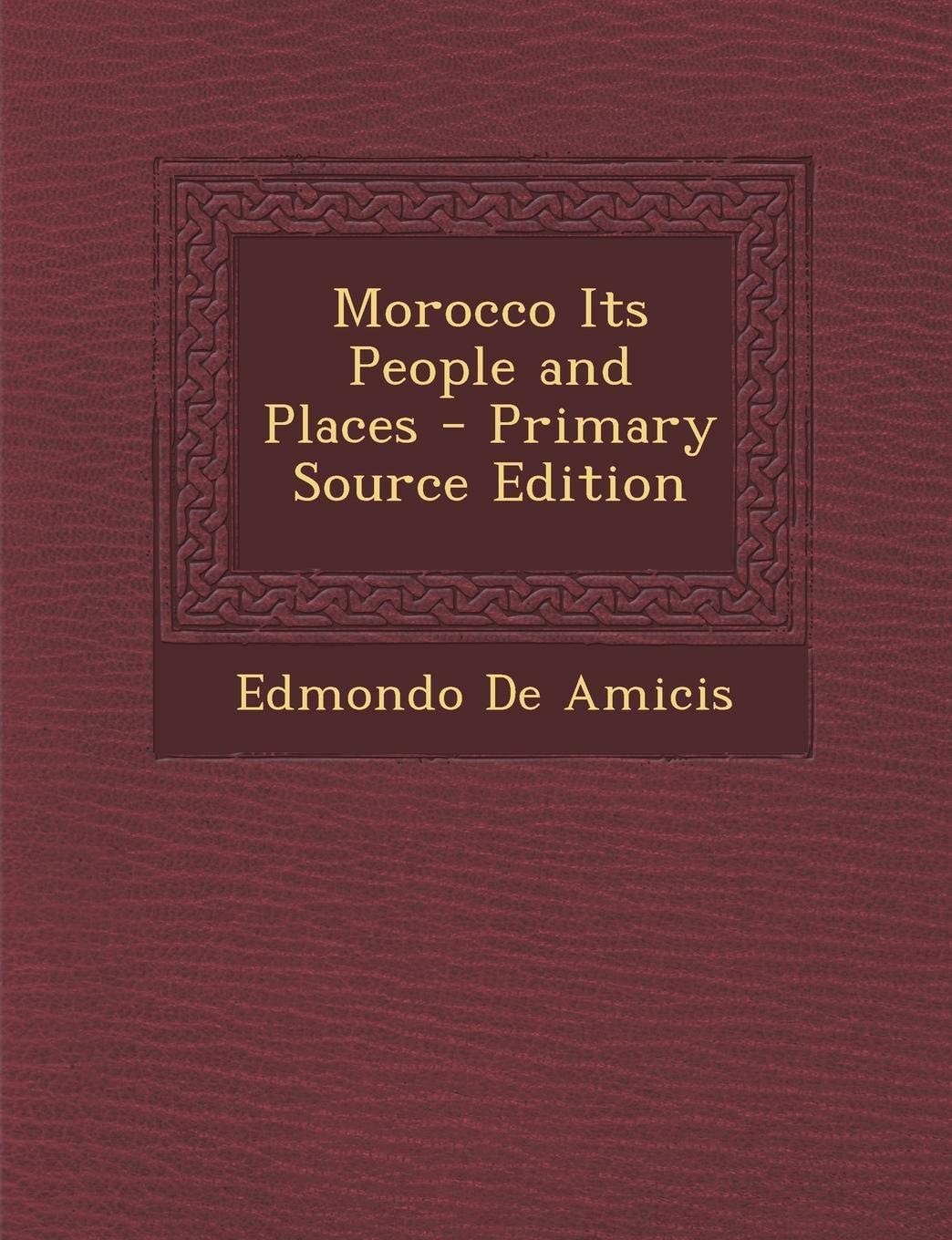 Morocco Its People and Places - Primary Source Edition