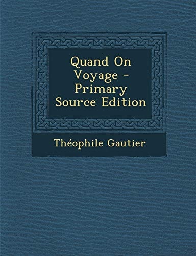 Quand on Voyage - Primary Source Edition