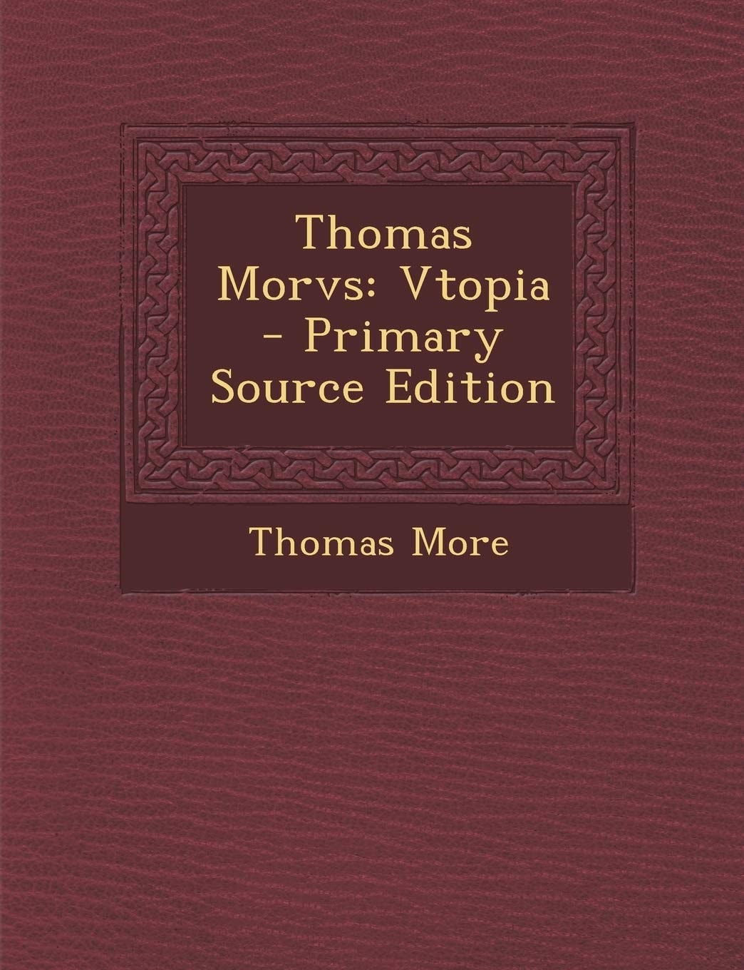 Thomas Morvs Vtopia - Primary Source Edition