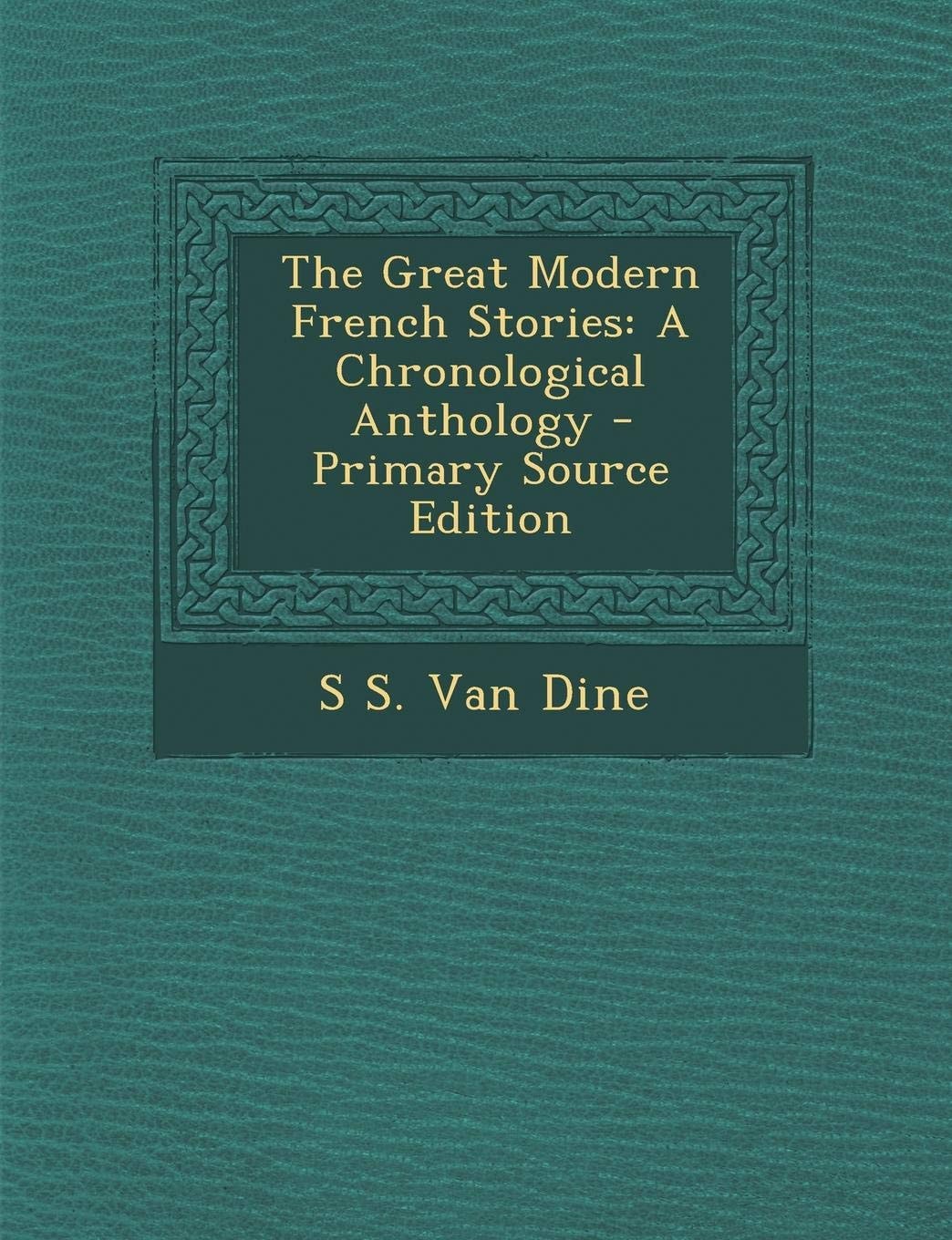 The Great Modern French Stories A Chronological Anthology - Primary Source Edition