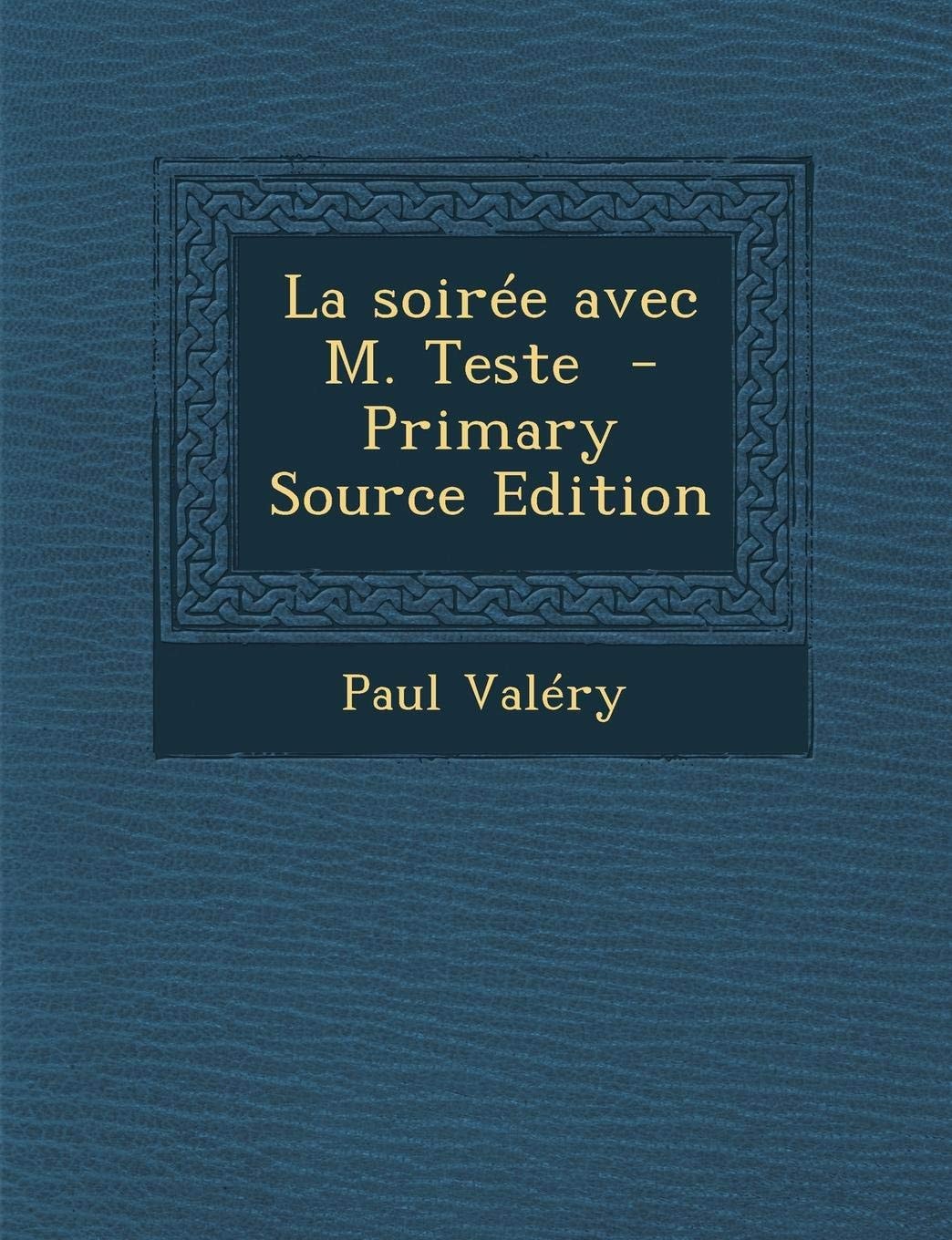 La Soiree Avec M. Teste - Primary Source Edition