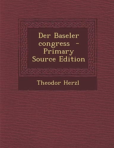 Der Baseler Congress - Primary Source Edition