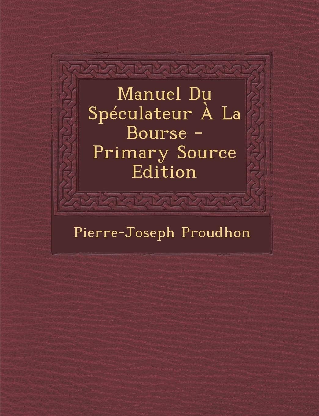 Manuel Du Spéculateur a la Bourse ... - Primary Source Edition