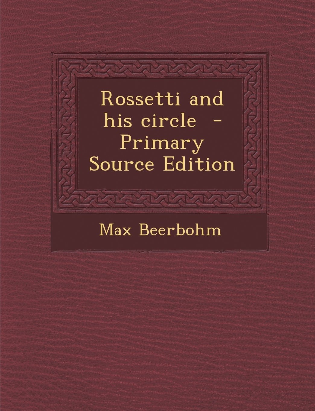 Rossetti and His Circle - Primary Source Edition