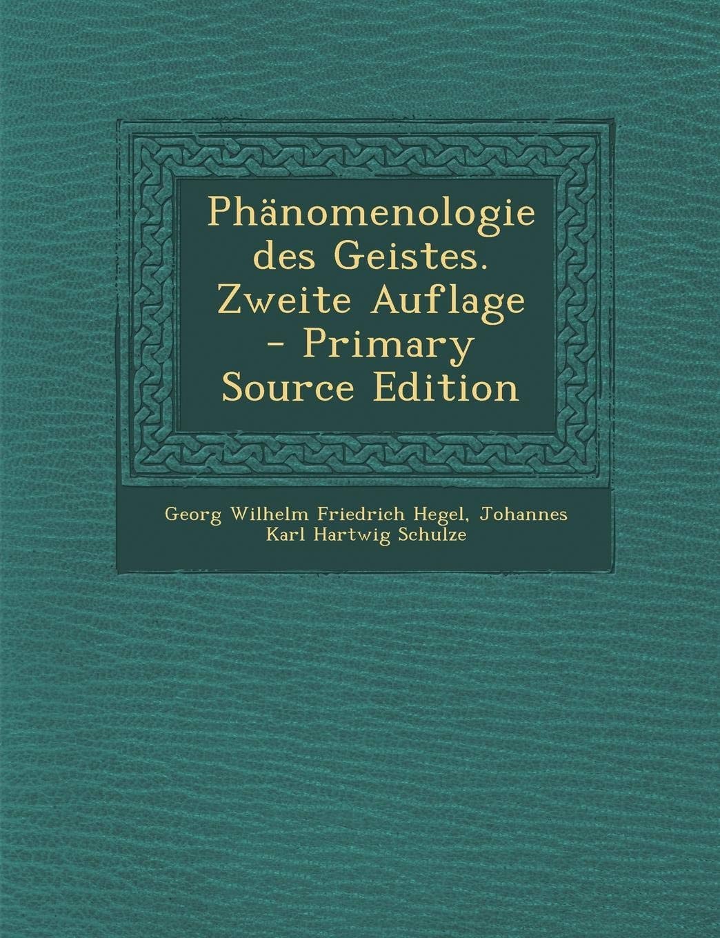 Phänomenologie Des Geistes, Zweite Auflage - Primary Source Edition
