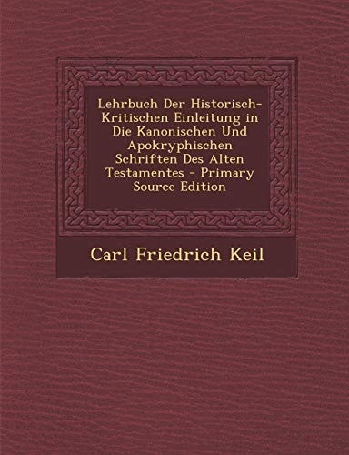 Lehrbuch Der Historisch-Kritischen Einleitung in Die Kanonischen und Apokryphischen Schriften Des Alten Testamentes - Primary Source Edition