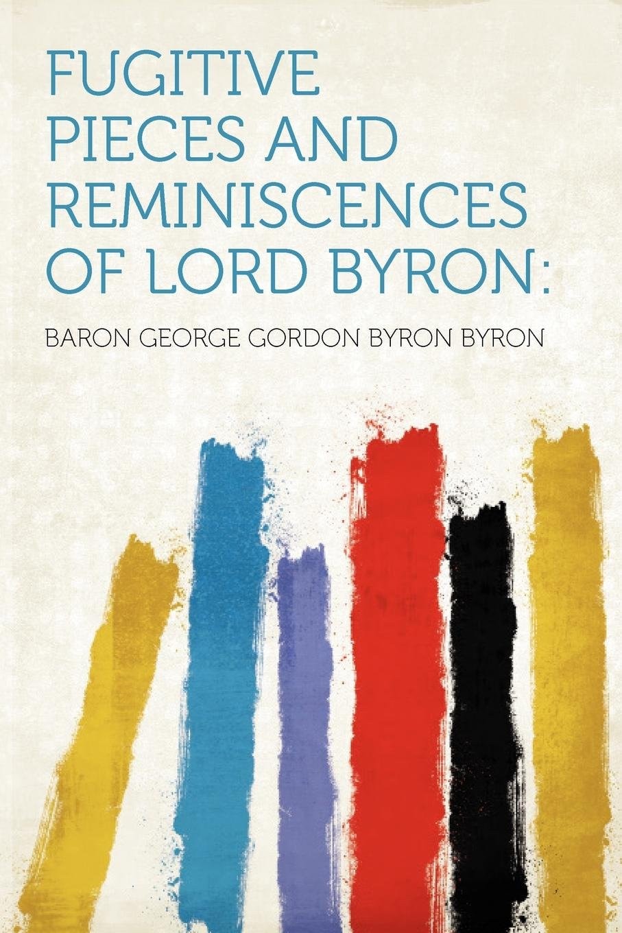 Fugitive Pieces and Reminiscences of Lord Byron