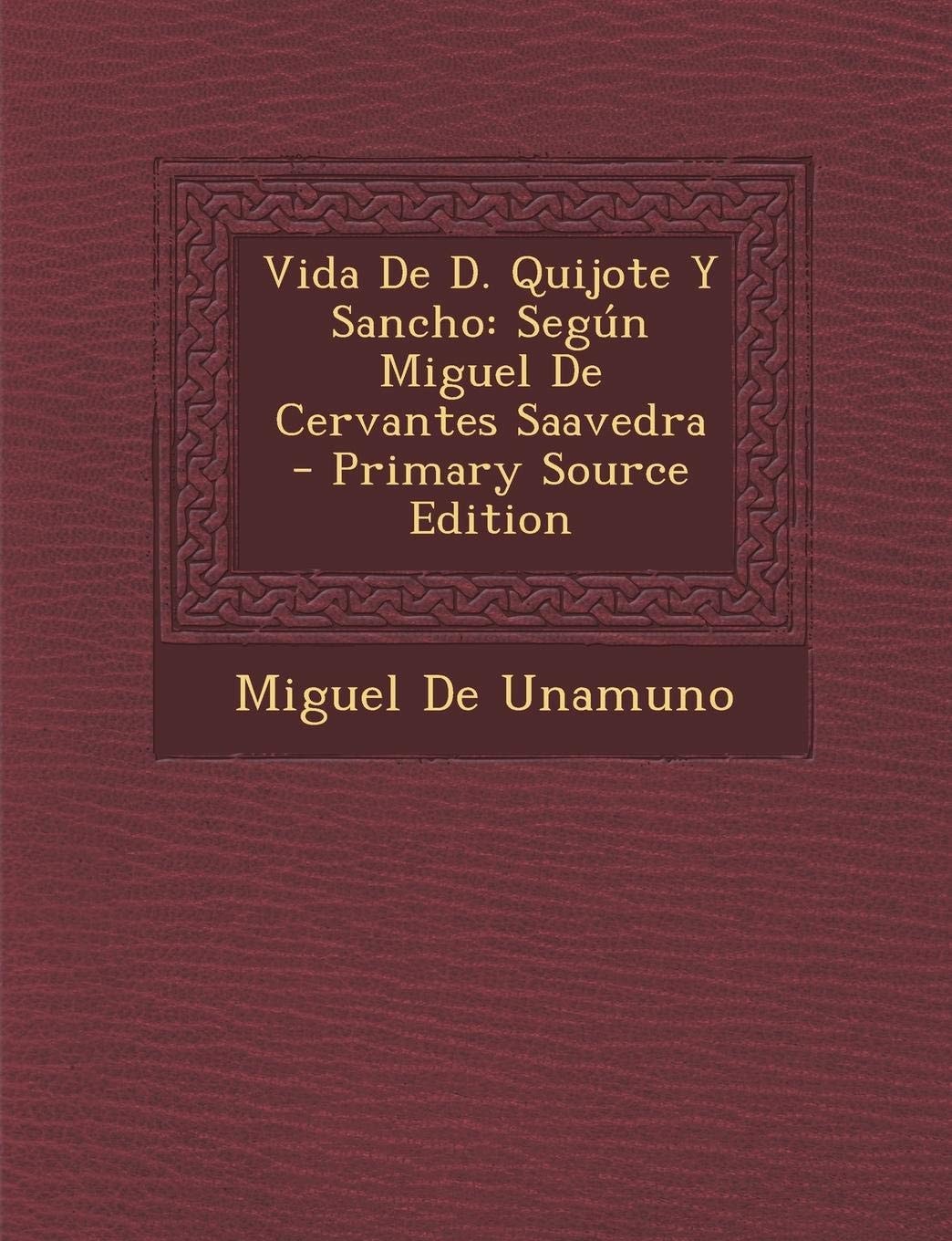 Vida de D. Quijote Y Sancho Según Miguel de Cervantes Saavedra - Primary Source Edition