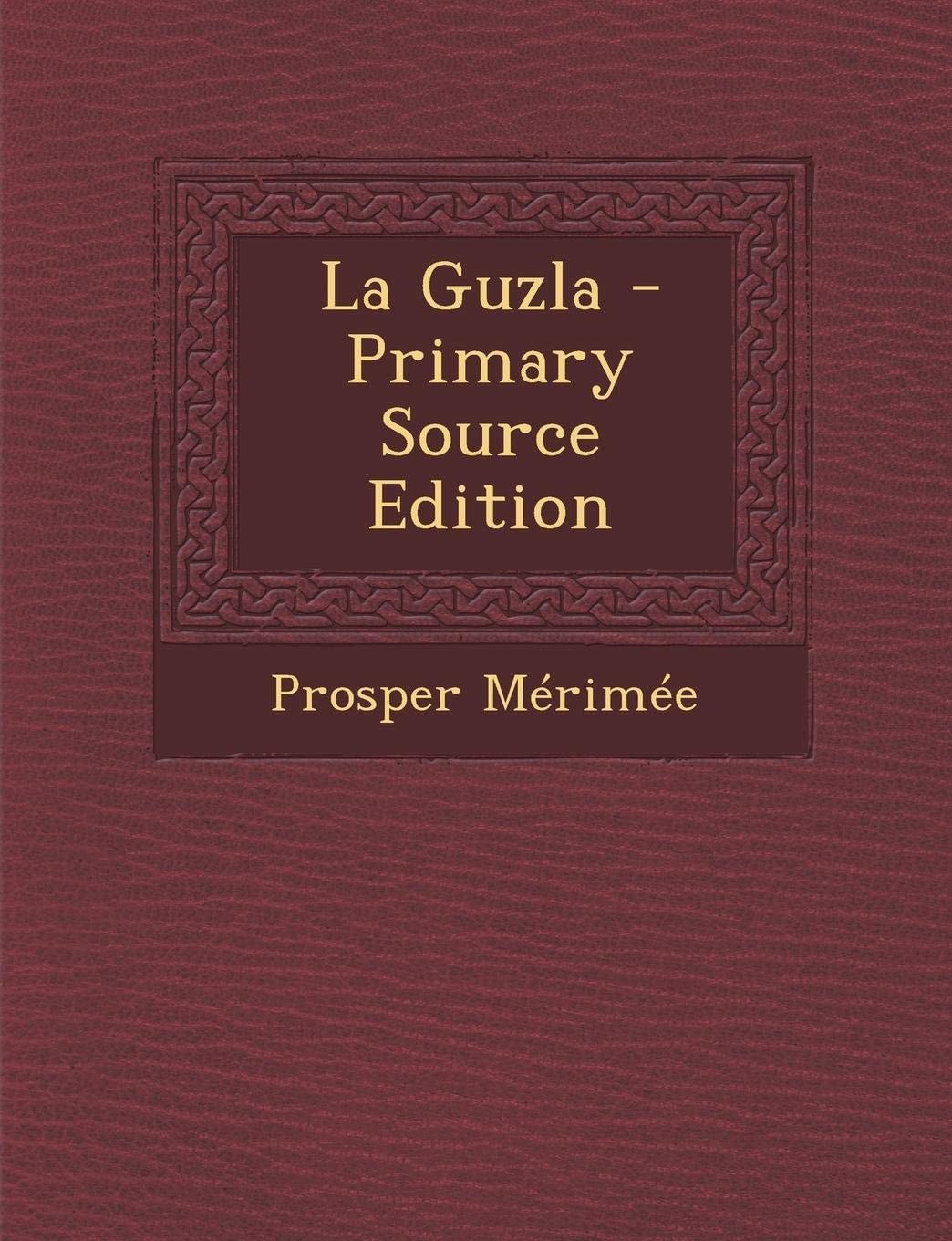 La Guzla - Primary Source Edition