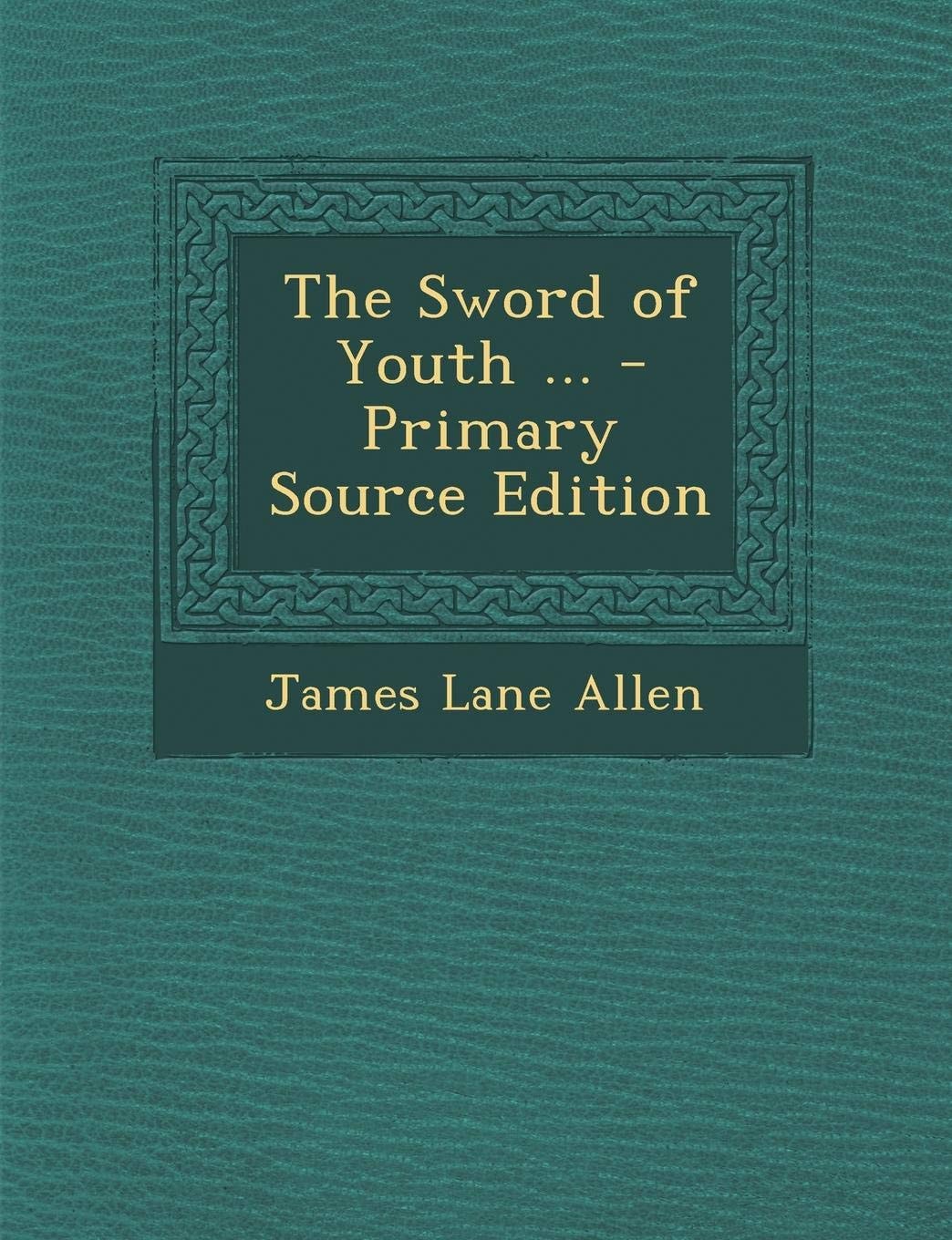 The Sword of Youth ... - Primary Source Edition