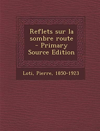 Reflets Sur la Sombre Route - Primary Source Edition
