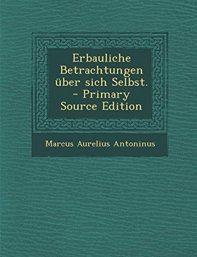 Erbauliche Betrachtungen Über Sich Selbst. - Primary Source Edition