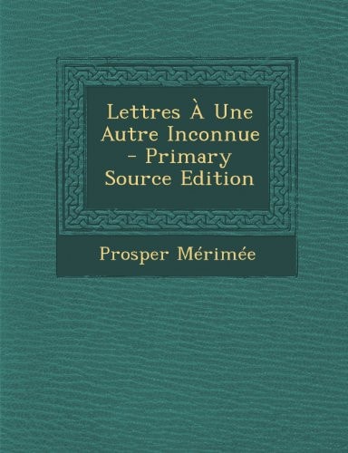 Lettres a Une Autre Inconnue - Primary Source Edition
