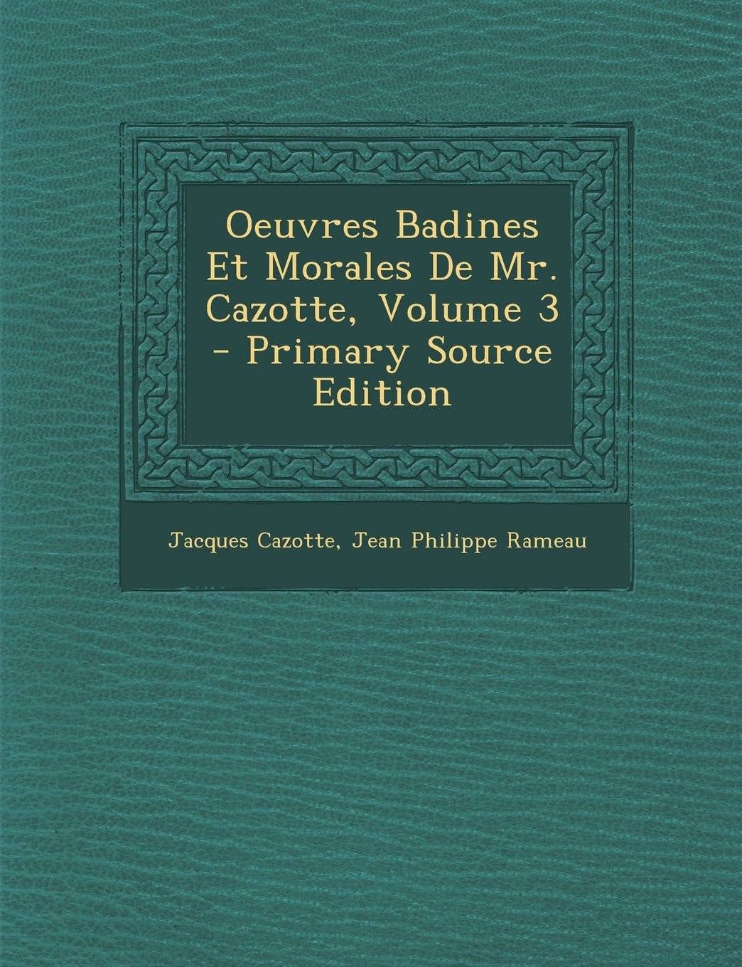 Oeuvres Badines Et Morales de Mr. Cazotte, Volume 3 - Primary Source Edition