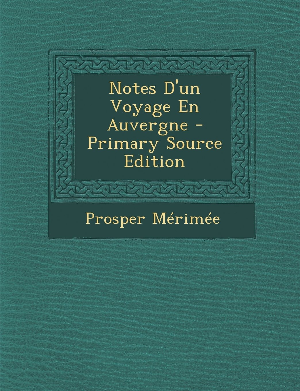 Notes D'un Voyage en Auvergne - Primary Source Edition