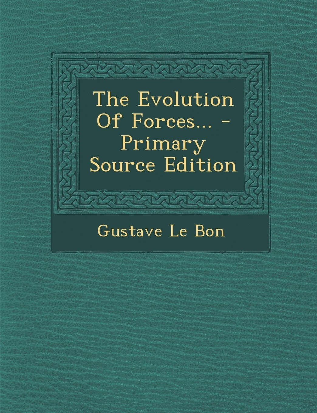 The Evolution of Forces... - Primary Source Edition