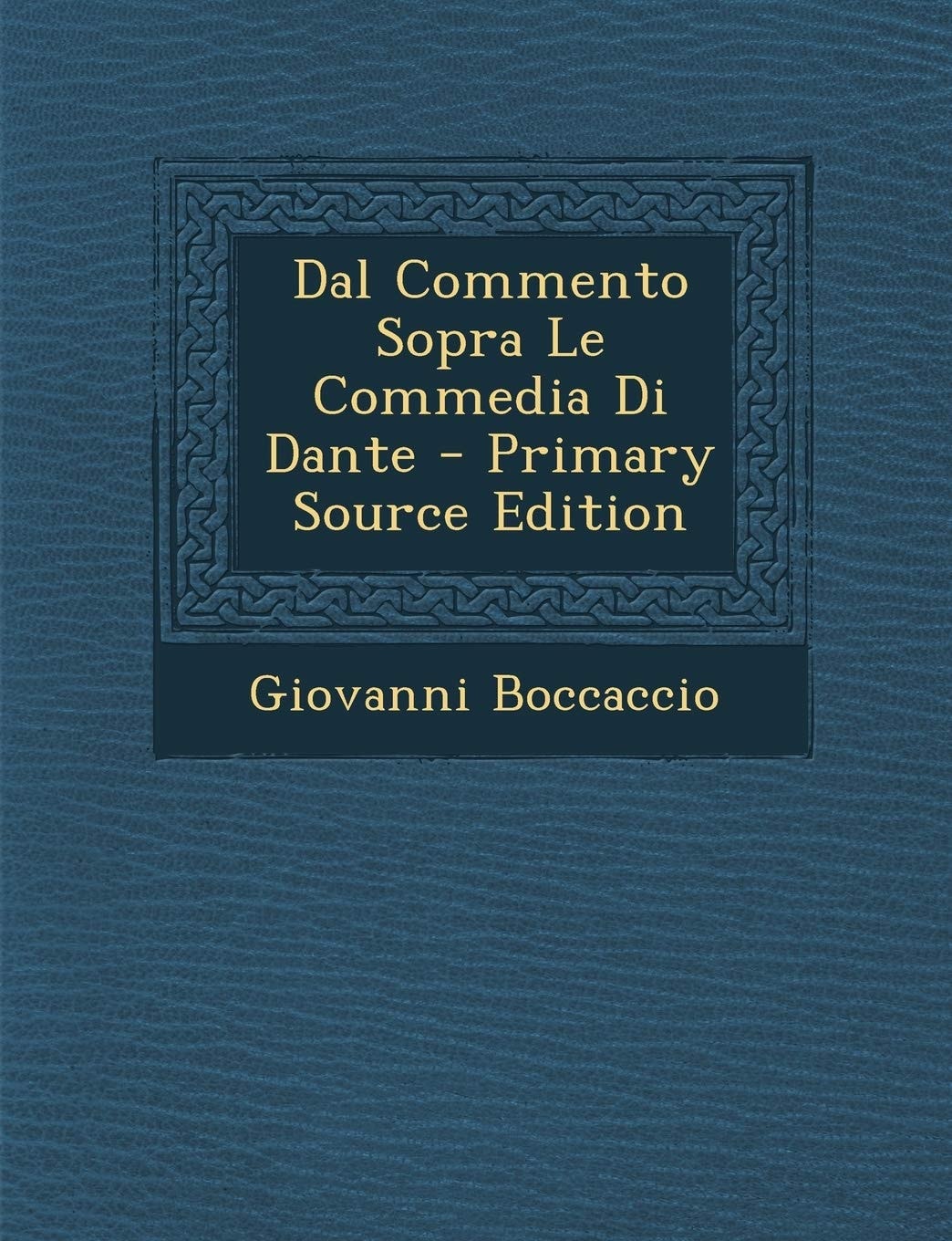 Dal Commento Sopra Le Commedia Di Dante - Primary Source Edition