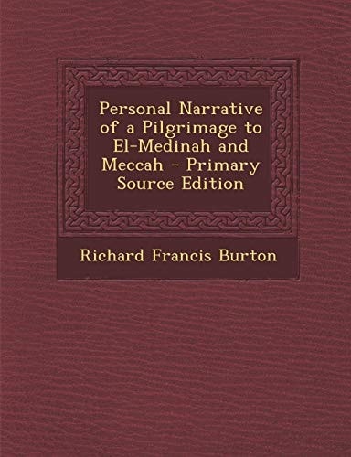 Personal Narrative of a Pilgrimage to El-Medinah and Meccah - Primary Source Edition